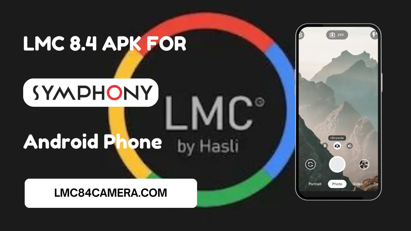Download LMC 8.4 Camera For Symphony Z18 [Perfect APK]