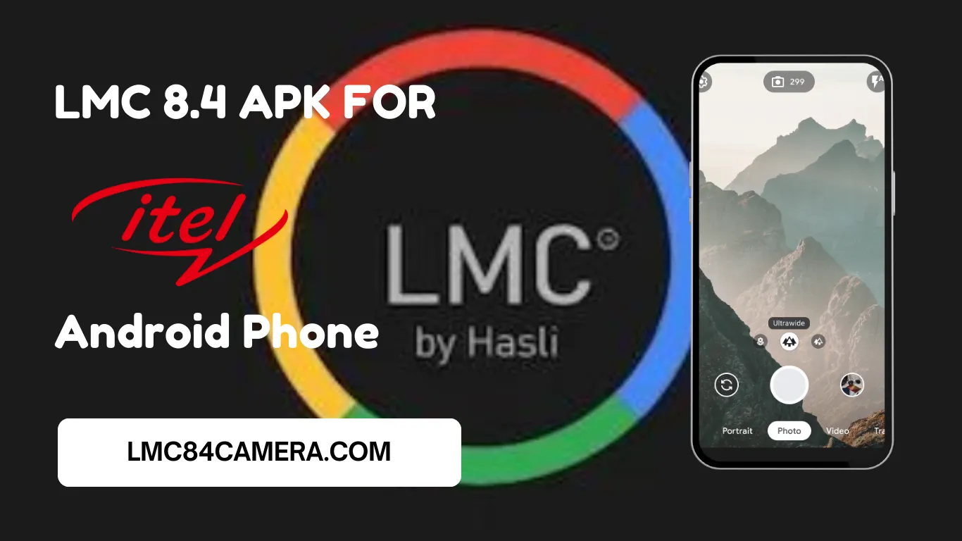 Download LMC 8.4 Camera For Itel A60 (A Perfect APK)