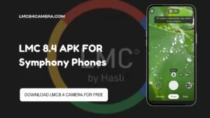 Download LMC 8.4 Camera For Symphony Z32 (A Perfect APK)